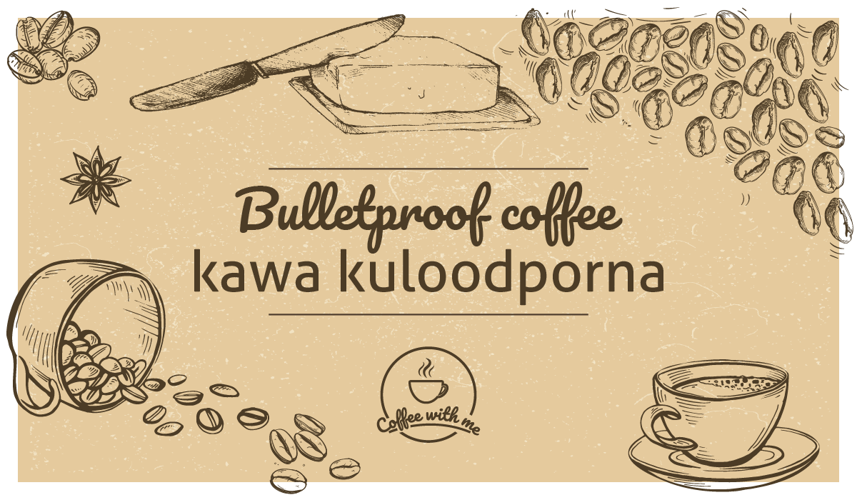 Bulletproof coffee - kawa kuloodporna