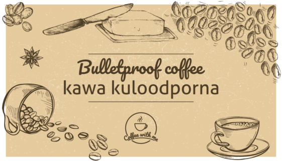 Bulletproof coffee - kawa kuloodporna