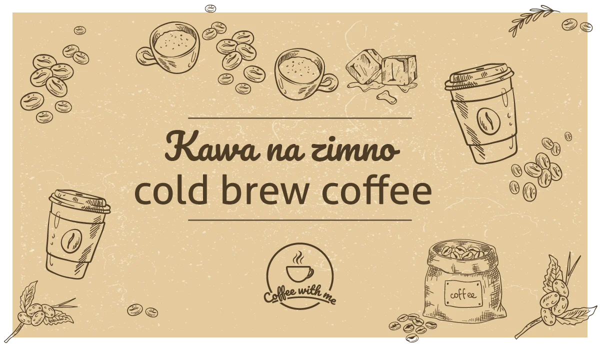 Cold brew coffee - kawa na zimno