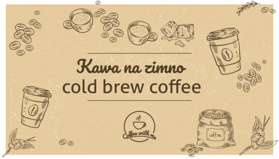 Cold brew coffee - kawa na zimno