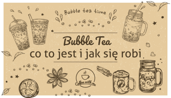 Bubble Tea - bombelkowa herbata